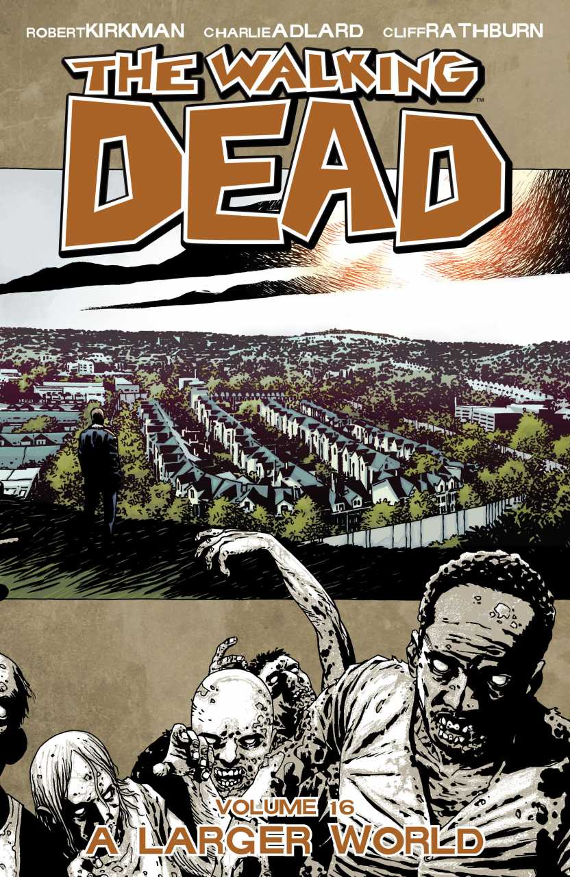 The Walkin Dead Volume Vol 16 A Larger World Image Comics (2013)